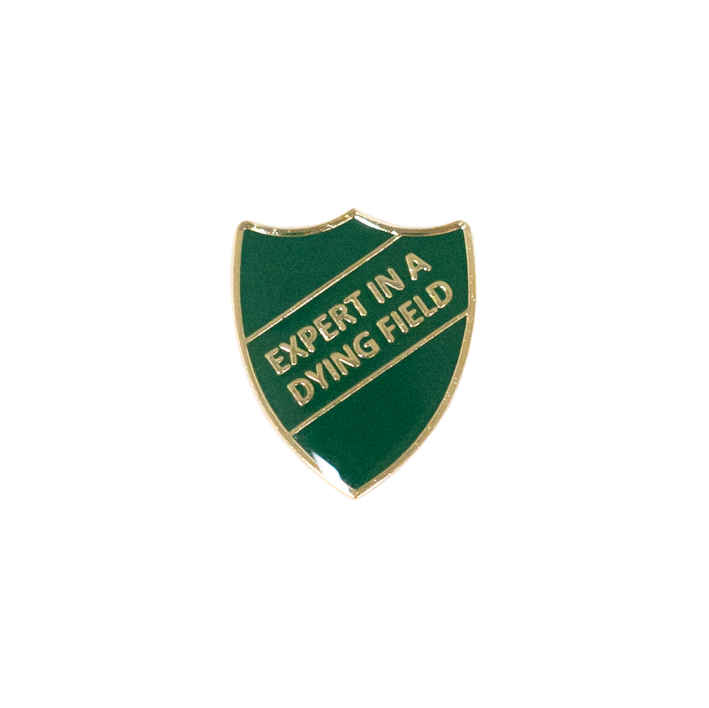 Expert in a Dying Field Enamel Pin